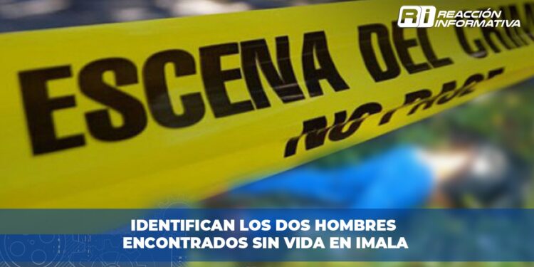 Identifican los dos hombres encontrados sin vida en Imala