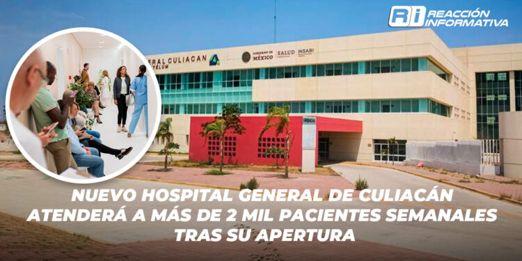 Nuevo Hospital General de Culiacán atenderá a más de 2 mil pacientes semanales tras su apertura