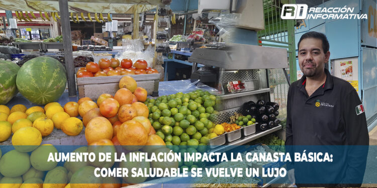 Aumento de la inflación impacta la canasta básica: comer saludable se vuelve un lujo