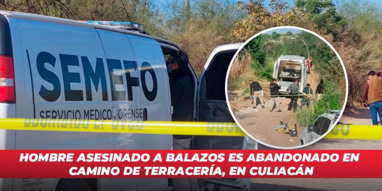 Hombre asesinado a balazos es abandonado en camino de terracería, en Culiacán