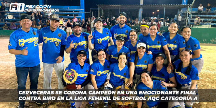 Cerveceras se corona campeón en una emocionante final contra Bird en la Liga Femenil de Softbol AQC en la Categoría A