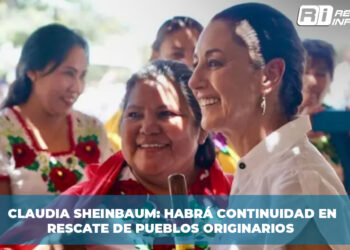 Claudia Sheinbaum: Habrá continuidad en rescate de pueblos originarios