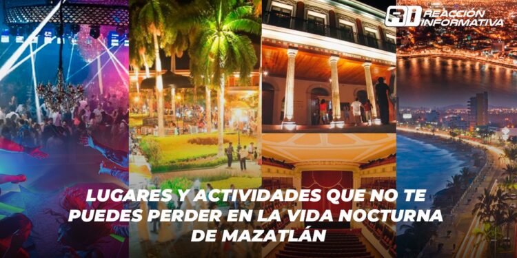 Lugares y actividades que no te puedes perder en la vida nocturna de Mazatlán