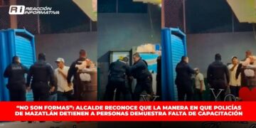 “No son formas”: Alcalde reconoce que la manera en que policías de Mazatlán detienen a personas demuestra falta de capacitación