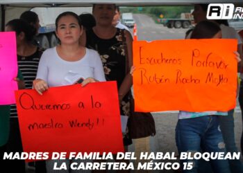 Madres de Familia del Habal bloquean la carretera México 15