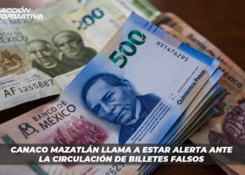 CANACO Mazatlán llama a estar alerta ante la circulación de billetes falsos