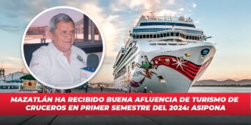 Mazatlán ha recibido buena afluencia de turismo de Cruceros en primer semestre del 2024: ASIPONA
