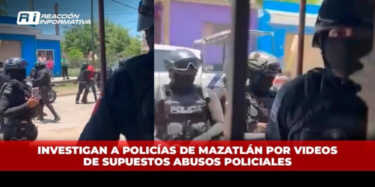 Investigan a policías de Mazatlán por videos de supuestos abusos policiales