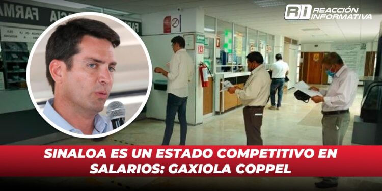 Sinaloa es un estado competitivo en salarios: Gaxiola Coppel