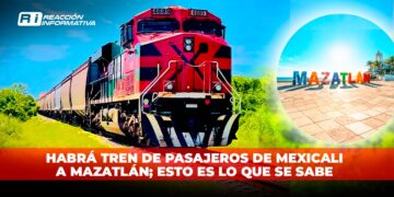 Habrá tren de pasajeros de Mexicali a Mazatlán; esto es lo que se sabe