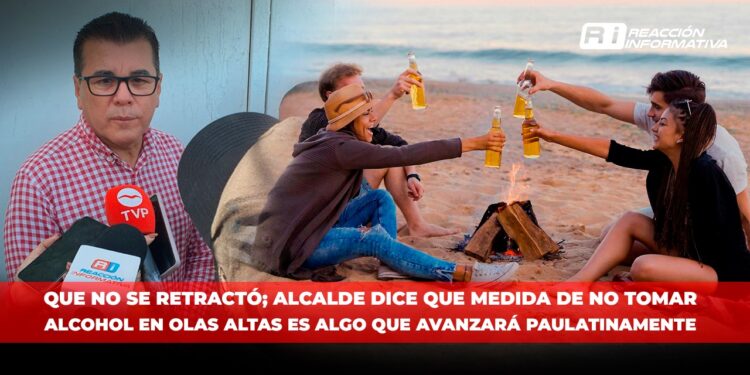 Que no se retractó; Alcalde dice que medida de no tomar alcohol en Olas Altas es algo que avanzará paulatinamente