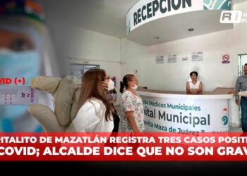 Hospitalito de Mazatlán registra tres casos positivos de COVID; alcalde dice que no son graves