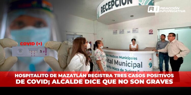 Hospitalito de Mazatlán registra tres casos positivos de COVID; alcalde dice que no son graves
