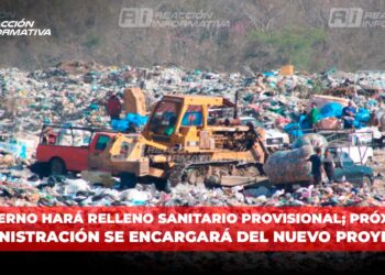 Gobierno hará Relleno Sanitario “provisional”; próxima administración se encargará del nuevo proyecto