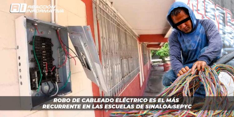 Robo de cableado eléctrico es el más recurrente en las escuelas de Sinaloa: SEPyC