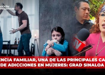 Violencia familiar, una de las principales causas de adicciones en mujeres: GRAD Sinaloa