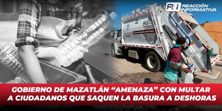 Gobierno de Mazatlán “amenaza” con multar a ciudadanos que saquen la basura a deshoras