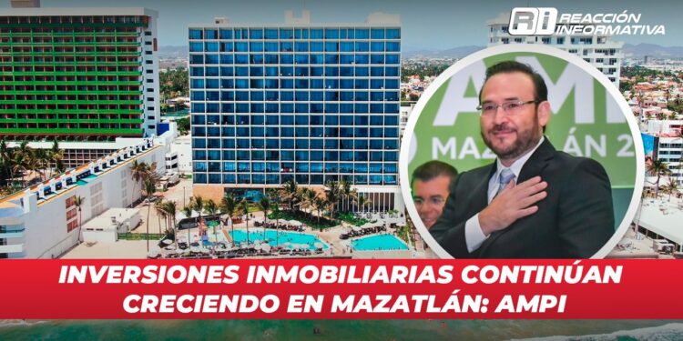 Inversiones inmobiliarias continúan creciendo en Mazatlán: AMPI