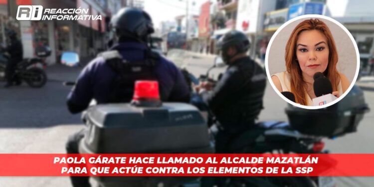Paola Gárate hace un llamado al alcalde de Mazatlán para que actúe contra los elementos de la SSP