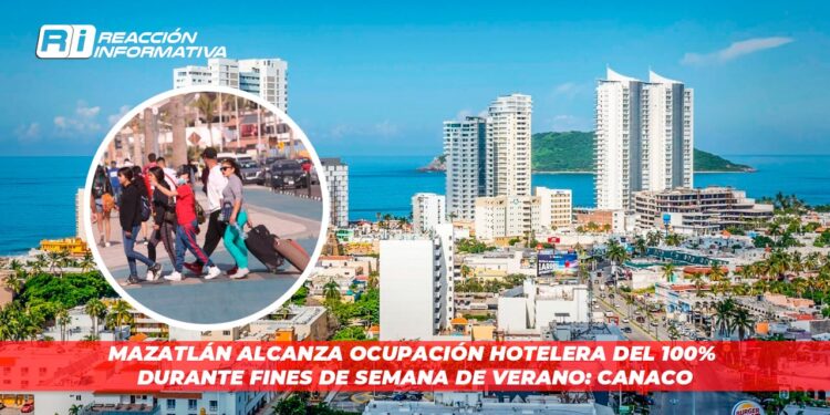 Mazatlán alcanza ocupación hotelera del 100% durante fines de semana de verano: CANACO