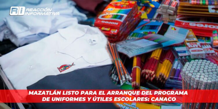 Mazatlán listo para el arranque del programa de uniformes y útiles escolares: CANACO