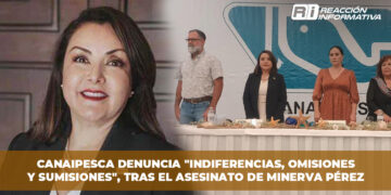 CANAIPESCA denuncia “indiferencias, omisiones y sumisiones”, tras el asesinato de Minerva Pérez