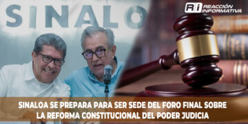 Sinaloa se prepara para ser sede del foro final sobre la reforma constitucional del Poder Judicial