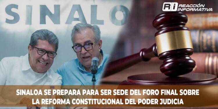 Sinaloa se prepara para ser sede del foro final sobre la reforma constitucional del Poder Judicial