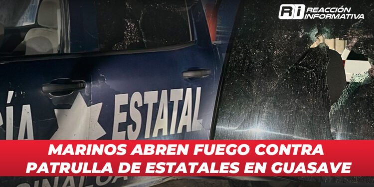 Marinos abren fuego contra patrulla de estatales en Guasave