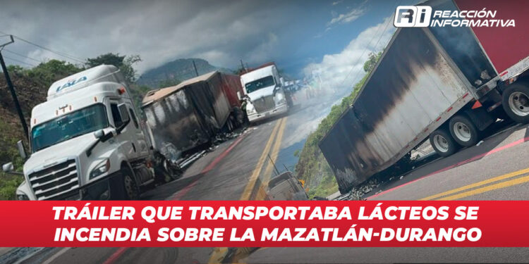 Tráiler que transportaba lácteos se incendia sobre la Mazatlán-Durango