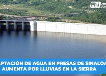 Captación de Agua en Presas de Sinaloa Aumenta por Lluvias en la Sierra