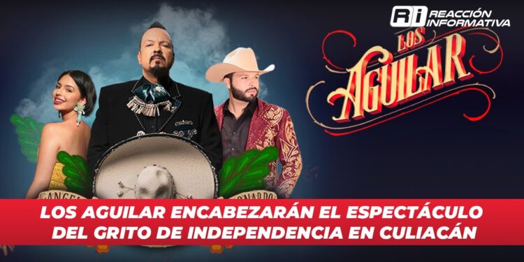 Los Aguilar encabezarán el espectáculo del Grito de Independencia en Culiacán