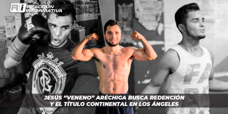 Jesús “Veneno” Aréchiga Busca Redención y el Título Continental en Los Ángeles