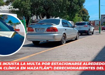“Es injusta la multa por estacionarse alrededor de la clínica en Mazatlán”: Derechohabientes del IMSS