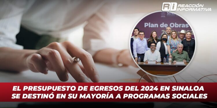 El presupuesto de egresos del 2024 en Sinaloa se destinó en su mayoría a programas sociales