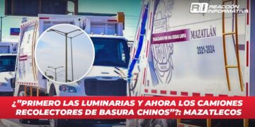 ¿”Primero las luminarias y ahora los camiones recolectores de basura chinos”?: Mazatlecos