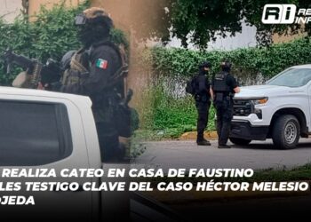 La FGR realiza cateo en casa de Faustino Corrales testigo clave del caso Héctor Melesio Cuén Ojeda