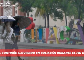 Se espera continúe lloviendo en Culiacán durante el fin de semana