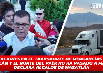 Afectaciones en el transporte de mercancías hacia Mazatlán y el Norte del País; no ha pasado a mayores declara Alcalde de Mazatlán