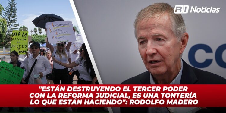 “Están destruyendo el tercer poder con la Reforma Judicial, es una tontería lo que están haciendo”: Rodolfo Madero