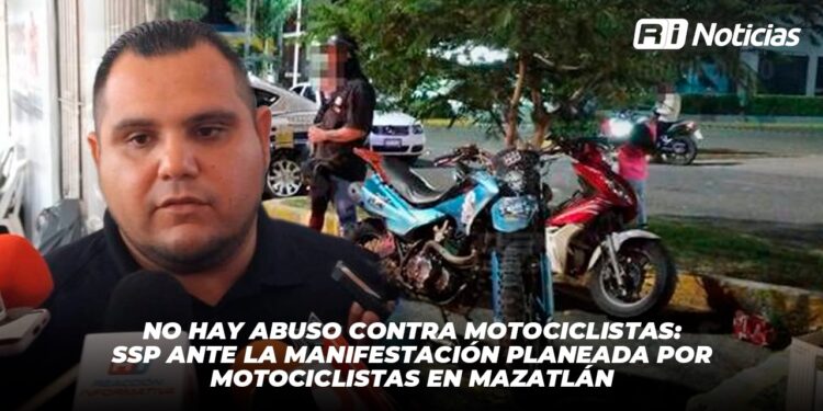 No hay abuso contra motociclistas: SSP ante la manifestación planeada por motociclistas en Mazatlán