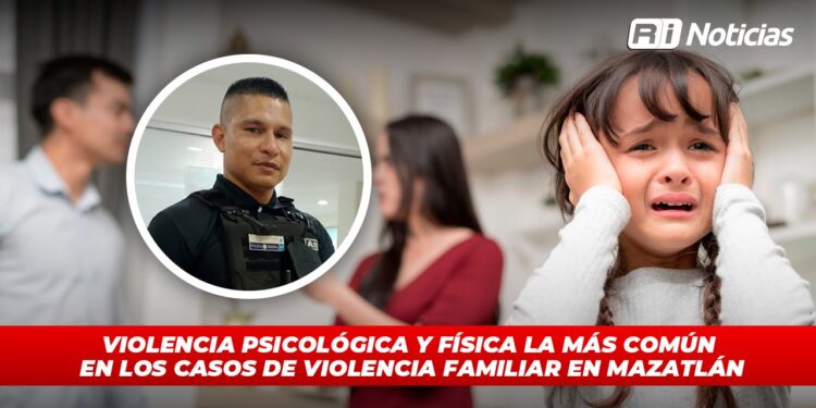 Violencia psicológica y física la más común en los casos de violencia familiar en Mazatlán