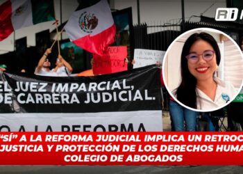 Un “SI” a la Reforma Judicial implica un retroceso a la justicia y protección de los derechos humanos: Colegio de Abogados