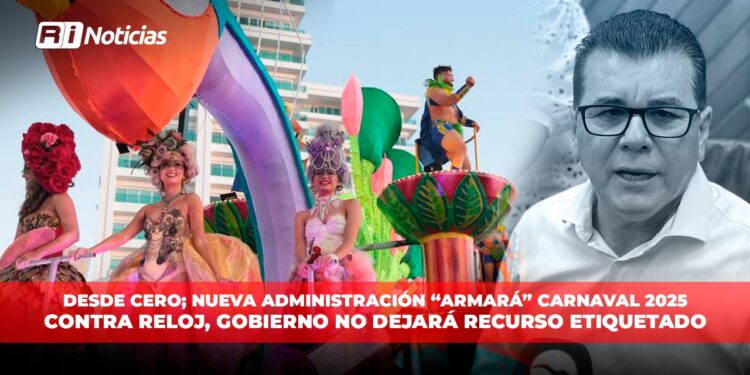 Desde CERO; nueva administración “armará” Carnaval 2025 contra reloj, gobierno NO dejará recurso etiquetado
