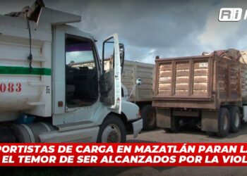 Transportistas de carga en Mazatlán paran labores ante el temor de ser alcanzados por la violencia