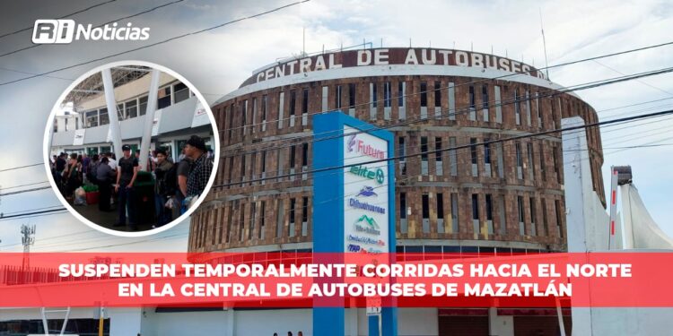 Suspenden temporalmente corridas hacia el norte en la Central de Autobuses de Mazatlán