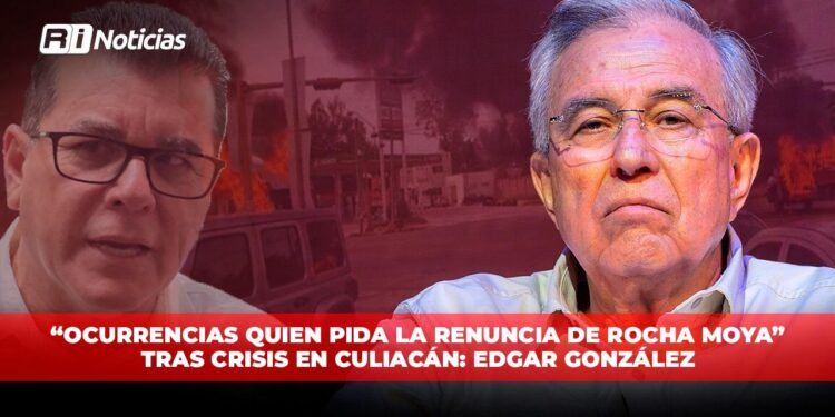 “Ocurrencias quien pida la renuncia de Rocha Moya” tras crisis en Culiacán: Edgar González