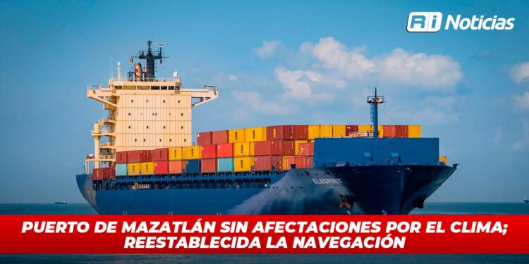 Puerto de Mazatlán sin afectaciones por el clima; reestablecida la navegación
