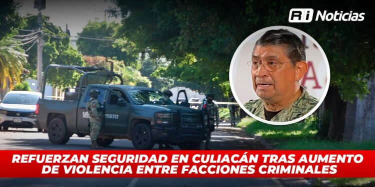 Refuerzan seguridad en Culiacán tras aumento de violencia entre facciones criminales