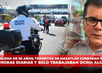 Un problema de más de 30 años, Tránsitos de Mazatlán cobraban sueldo de 12 horas diarias y solo trabajaban ocho: Alcalde